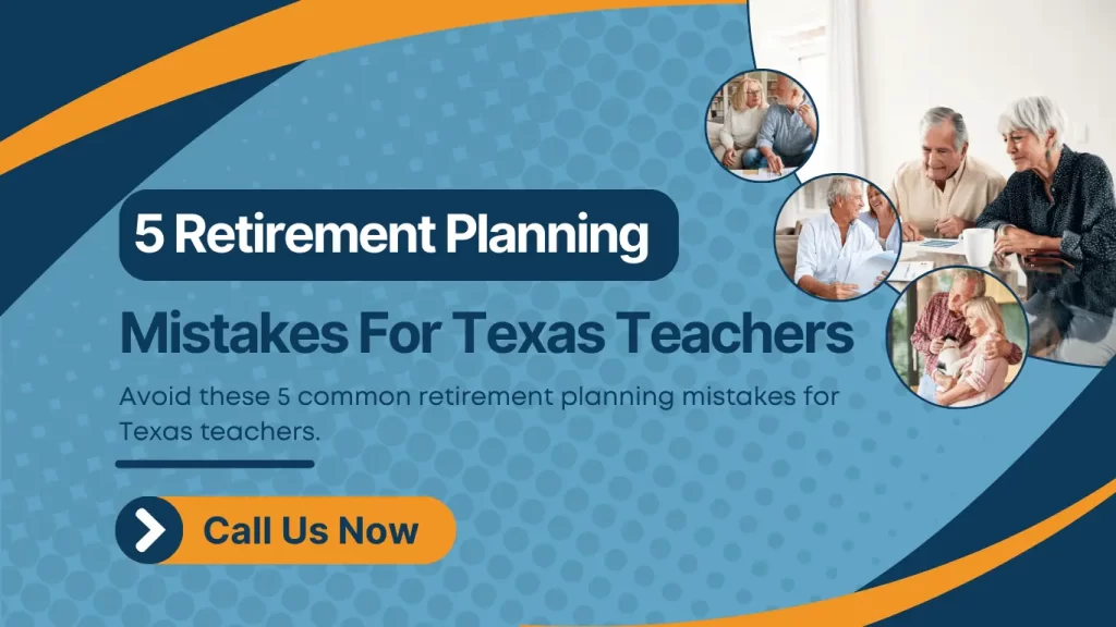 5 Common Retirement Planning Mistakes for Texas Teachers